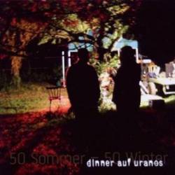 Dinner Auf Uranos : 50 Sommer - 50 Winter